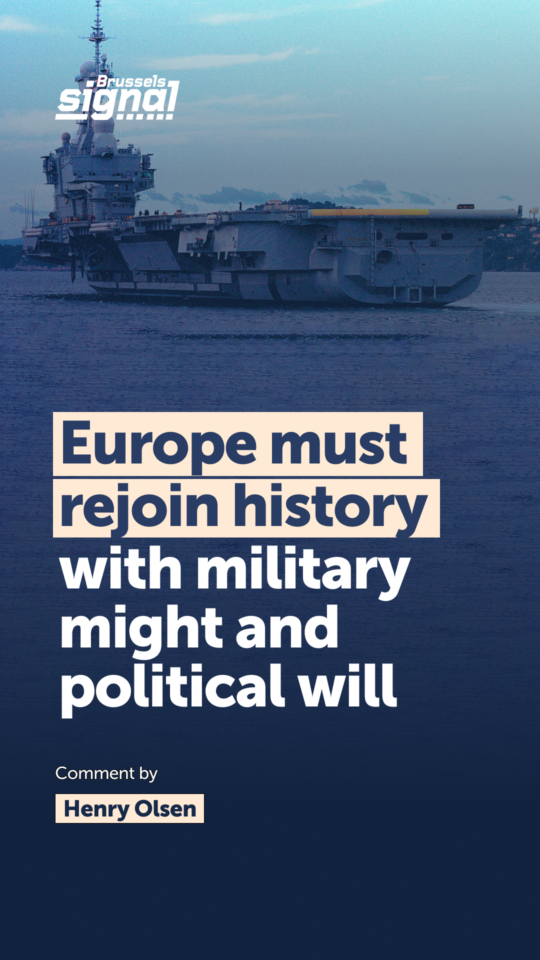 Europe must rejoin history with military might and political will